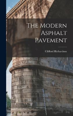 The Modern Asphalt Pavement - Richardson, Clifford