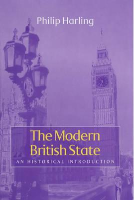 The Modern British State: An Historical Introduction - Harling, Philip