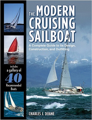 The Modern Cruising Sailboat: A Complete Guide to Its Design, Construction, and Outfitting - Doane, Charles J