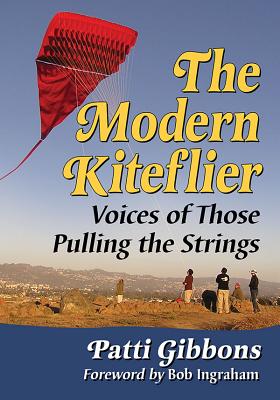 The Modern Kiteflier: Voices of Those Pulling the Strings - Gibbons, Patti