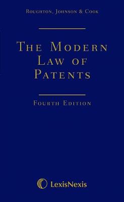 The Modern Law of Patents - Johnson, Phillip (General editor), and Roughton, Ashley (General editor), and Cook, Trevor (General editor)