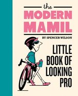 The Modern MAMIL: Little Book of Looking Pro