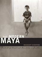 The Modern Maya: Incidents of Travel and Friendship in Yucatan
