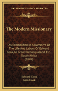 The Modern Missionary: As Exemplified in a Narrative of the Life and Labors of Edward Cook, in Great Namacqualand, Etc., South Africa (1849)