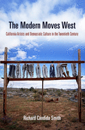 The Modern Moves West: California Artists and Democratic Culture in the Twentieth Century