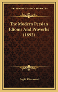 The Modern Persian Idioms and Proverbs (1892)