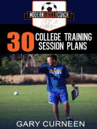 The Modern Soccer Coach: 30 College Training Session Plans