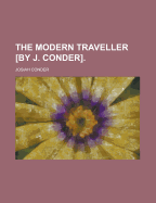 The Modern Traveller [By J. Conder].