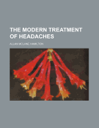 The Modern Treatment of Headaches