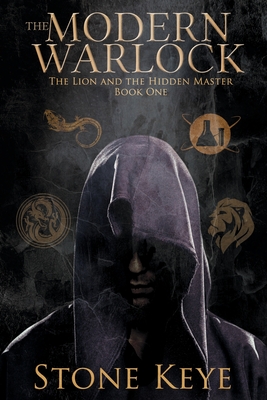 The Modern Warlock: The Lion and the Hidden Master - Keye, Stone