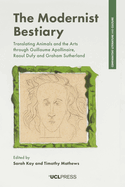 The Modernist Bestiary: Translating Animals and the Arts Through Guillaume Apollinaire, Raoul Dufy and Graham Sutherland
