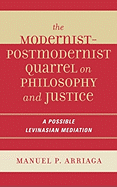 The Modernist-Postmodernist Quarrel on Philosophy and Justice: A Possible Levinasian Mediation