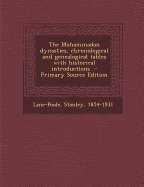 The Mohammadan Dynasties, Chronological and Genealogical Tables with Historical Introductions - Primary Source Edition