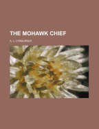 The Mohawk Chief; Volume 1