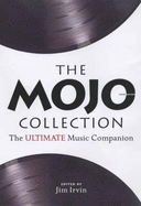 The Mojo Collection: The Ultimate Music Companion - Irvin, Jim (Editor), and Gilbert, Pat (Editor)