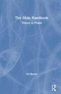The Mojo Handbook: Theory to PRAXIS