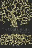 The Moksha Vriksha: Book One