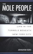 The Mole People: Life in the Tunnels Beneath New York City