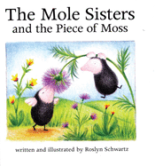 The Mole Sisters and Piece of Moss