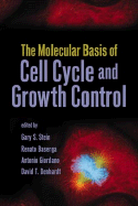 The Molecular Basis of Cell Cycle and Growth Control - Stein, Gary S (Editor), and Baserga, Renato, Professor (Editor), and Giordano, Antonio, MD (Editor)
