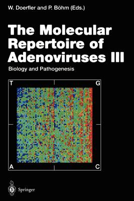 The Molecular Repertoire of Adenoviruses III: Biology and Pathogenesis - Doerfler, Walter (Editor), and Bhm, Petra (Editor)