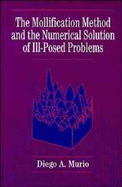 The Mollification Method and the Numerical Solution of Ill-Posed Problems - Murio, Diego A