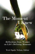 The Moment I Knew: Reflections from Women on Life's Defining Moments