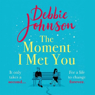 The Moment I Met You: The unmissable and romantic read from the million-copy bestselling author