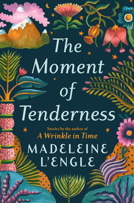 The Moment of Tenderness - L'Engle, Madeleine