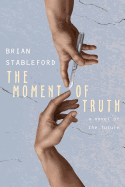 The Moment of Truth: A Novel of the Future