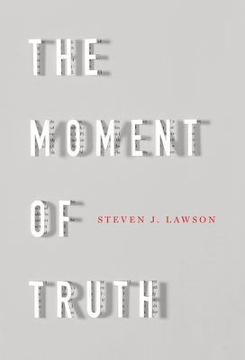 The Moment of Truth - Lawson, Steven J, Dr.