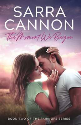 The Moment We Began - Cannon, Sarra