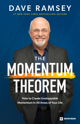 The Momentum Theorem: How to Create Unstoppable Momentum in All Areas of Your Life - Ramsey, Dave