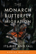 The Monarch Butterfly Migration: Its Rise and Fall