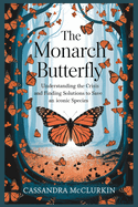 The Monarch Butterfly: Understanding the Crisis and Finding Solutions to Save an Iconic Species