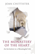 The Monastery of the Heart: An Invitation To A Meaningful Life