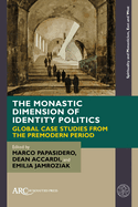 The Monastic Dimension of Identity Politics: Global Case Studies from the Premodern Period