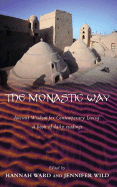 The Monastic Way: Ancient Wisdom for Contemporary Living: A Book of Daily Readings