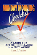 The Monday Morning Checklist: A Guide for Experienced Leaders in a Busy World