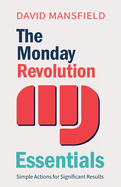 The Monday Revolution Essentials: Simple Actions for Significant Results