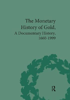 The Monetary History of Gold: A Documentary History, 1660-1999 - Duckenfield, Mark