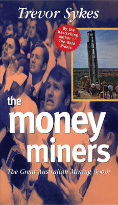 The Money Miners: The great Australian mining boom - Sykes, Trevor