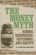 The Money Myth: School Resources, Outcomes, and Equity
