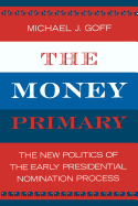 The Money Primary: The New Politics of the Early Presidential Nomination Process