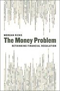 The Money Problem: Rethinking Financial Regulation