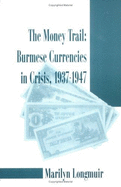 The Money Trail: Burmese Currencies in Crisis, 1942-1947