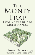 The Money Trap: Escaping the Grip of Global Finance