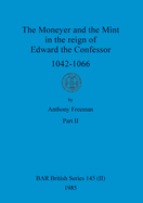 The Moneyer and the Mint in the reign of Edward the Confessor 1042-1066, Part ii