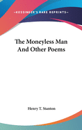 The Moneyless Man: And Other Poems