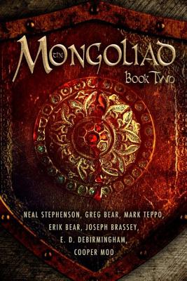 The Mongoliad: Book Two - Stephenson, Neal, and Bear, Greg, and Teppo, Mark